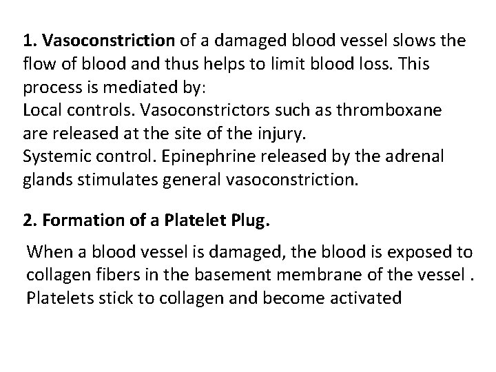 1. Vasoconstriction of a damaged blood vessel slows the flow of blood and thus 1. Vasoconstriction of a damaged blood vessel slows the flow of blood and thus
