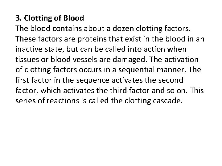 3. Clotting of Blood The blood contains about a dozen clotting factors. These factors 3. Clotting of Blood The blood contains about a dozen clotting factors. These factors