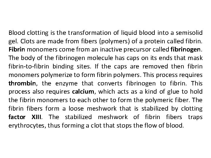 Blood clotting is the transformation of liquid blood into a semisolid gel. Clots are Blood clotting is the transformation of liquid blood into a semisolid gel. Clots are