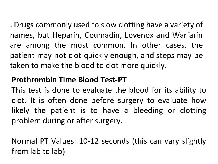 . Drugs commonly used to slow clotting have a variety of names, but Heparin, . Drugs commonly used to slow clotting have a variety of names, but Heparin,