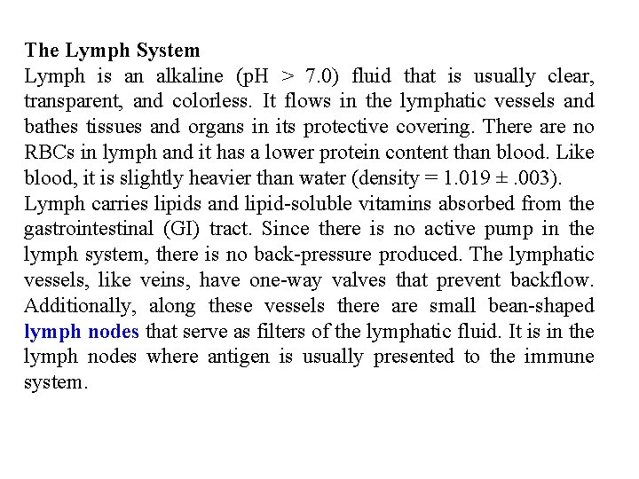 The Lymph System Lymph is an alkaline (p. H > 7. 0) fluid that The Lymph System Lymph is an alkaline (p. H > 7. 0) fluid that