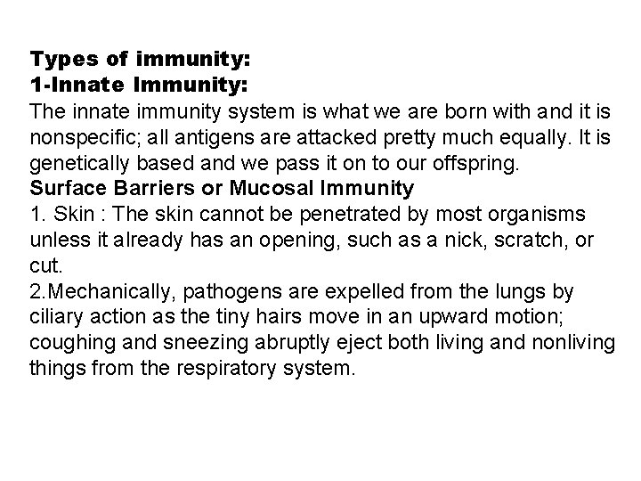 Types of immunity: 1 -Innate Immunity: The innate immunity system is what we are Types of immunity: 1 -Innate Immunity: The innate immunity system is what we are