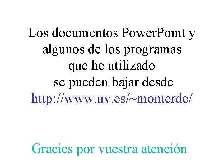 Los documentos Power. Point y algunos de los programas que he utilizado se pueden