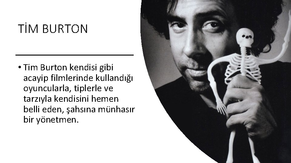 TİM BURTON • Tim Burton kendisi gibi acayip filmlerinde kullandığı oyuncularla, tiplerle ve tarzıyla