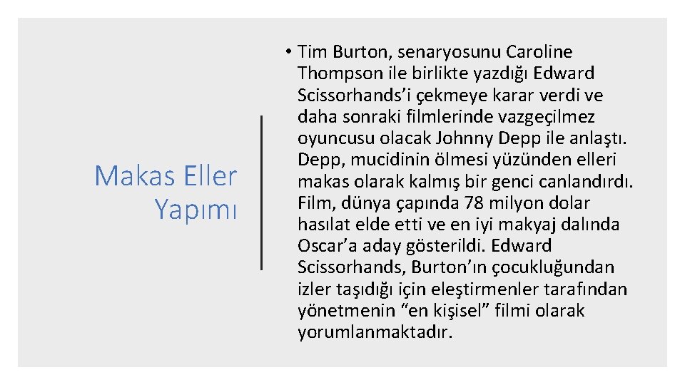 Makas Eller Yapımı • Tim Burton, senaryosunu Caroline Thompson ile birlikte yazdığı Edward Scissorhands’i