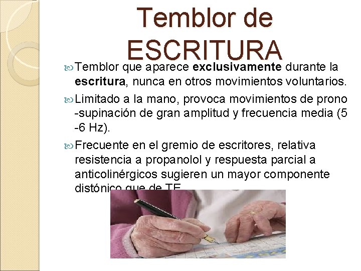  Temblor de ESCRITURA Temblor que aparece exclusivamente durante la escritura, nunca en otros