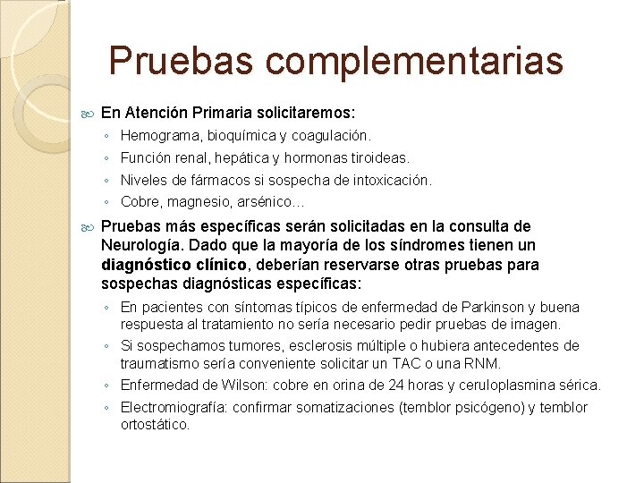 Pruebas complementarias En Atención Primaria solicitaremos: ◦ ◦ Hemograma, bioquímica y coagulación. Función renal,