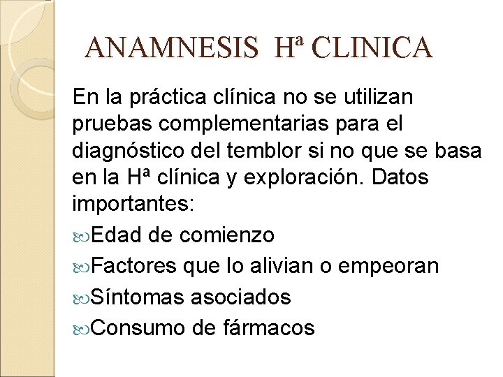 ANAMNESIS Hª CLINICA En la práctica clínica no se utilizan pruebas complementarias para el
