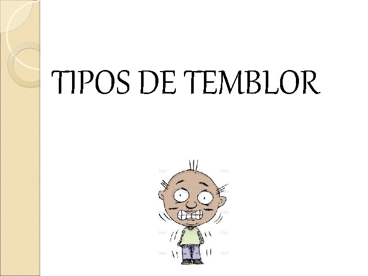 TIPOS DE TEMBLOR 