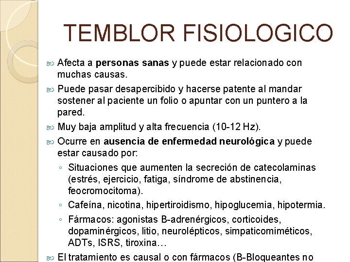 TEMBLOR FISIOLOGICO Afecta a personas sanas y puede estar relacionado con muchas causas. Puede