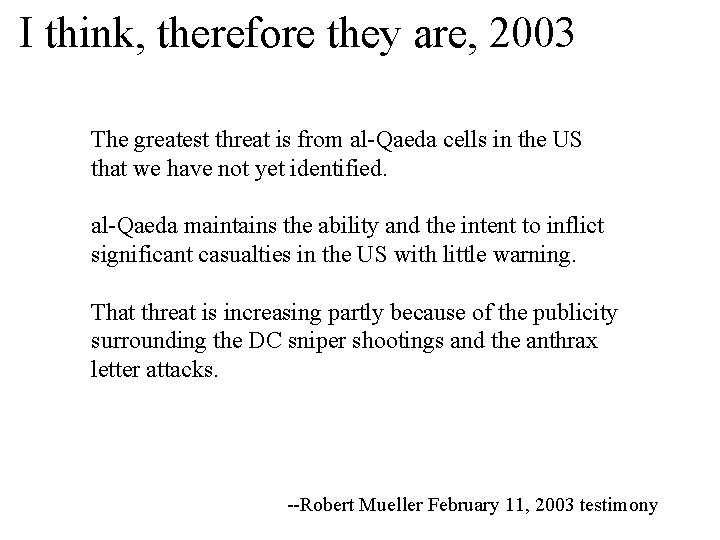 I think, therefore they are, 2003 The greatest threat is from al-Qaeda cells in