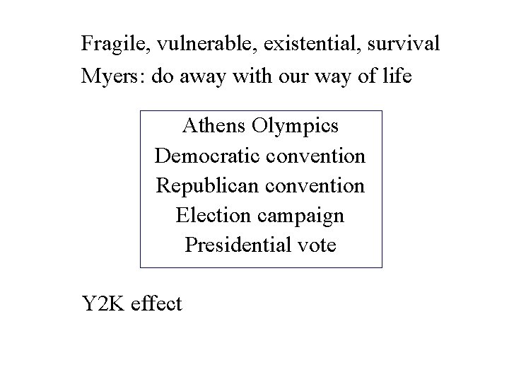 Fragile, vulnerable, existential, survival Myers: do away with our way of life Athens Olympics