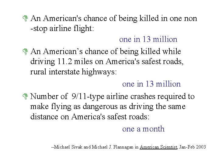D An American's chance of being killed in one non -stop airline flight: one