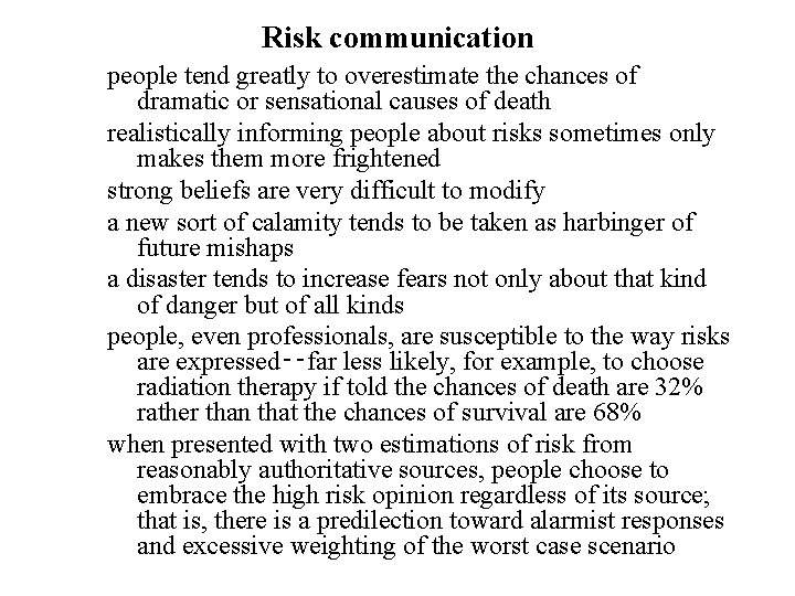 Risk communication people tend greatly to overestimate the chances of dramatic or sensational causes