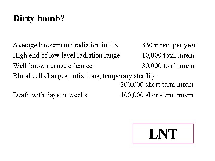 Dirty bomb? Average background radiation in US 360 mrem per year High end of