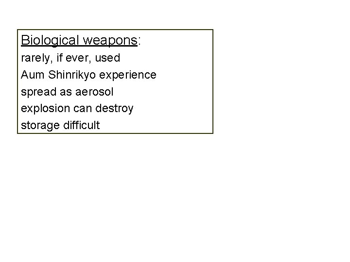 Biological weapons: rarely, if ever, used Aum Shinrikyo experience spread as aerosol explosion can