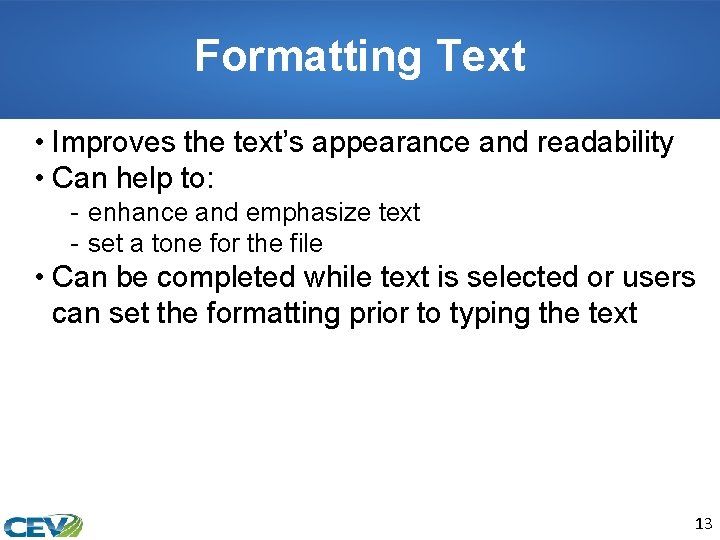 Formatting Text • Improves the text’s appearance and readability • Can help to: -