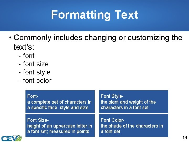 Formatting Text • Commonly includes changing or customizing the text’s: - font size font