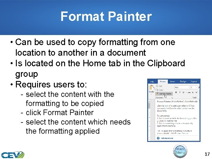 Format Painter • Can be used to copy formatting from one location to another