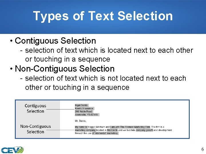 Types of Text Selection • Contiguous Selection - selection of text which is located