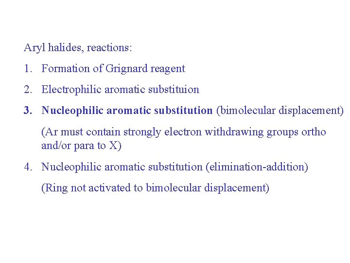 Aryl halides, reactions: 1. Formation of Grignard reagent 2. Electrophilic aromatic substituion 3. Nucleophilic