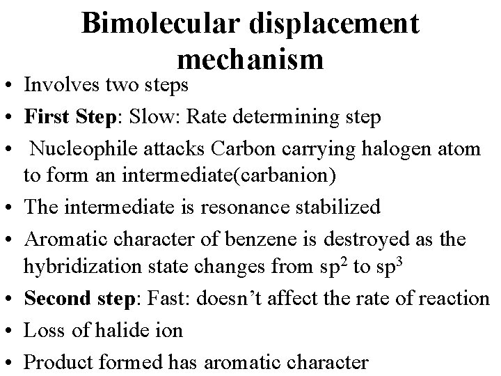 Bimolecular displacement mechanism • Involves two steps • First Step: Slow: Rate determining step