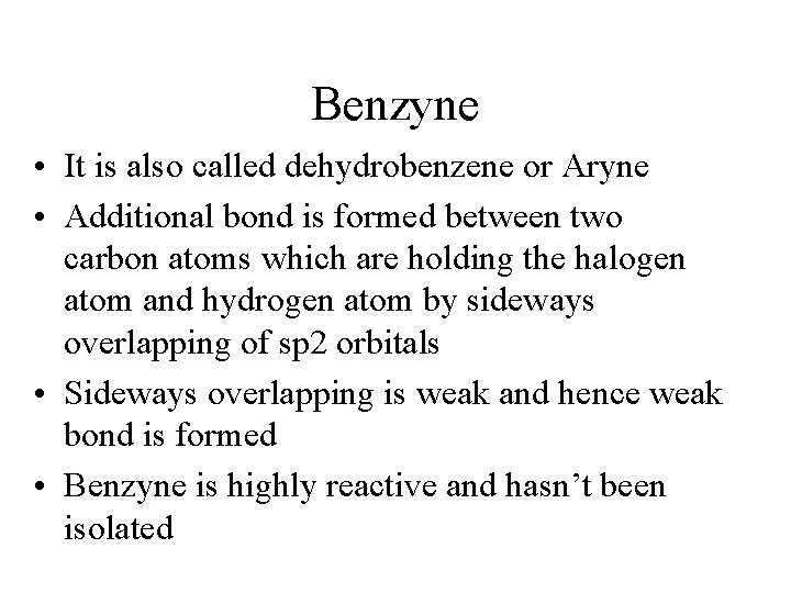 Benzyne • It is also called dehydrobenzene or Aryne • Additional bond is formed