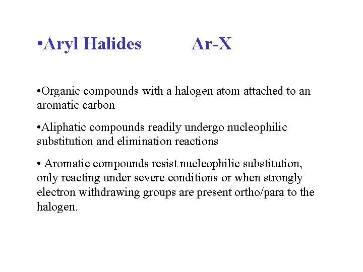  • Aryl Halides Ar-X • Organic compounds with a halogen atom attached to