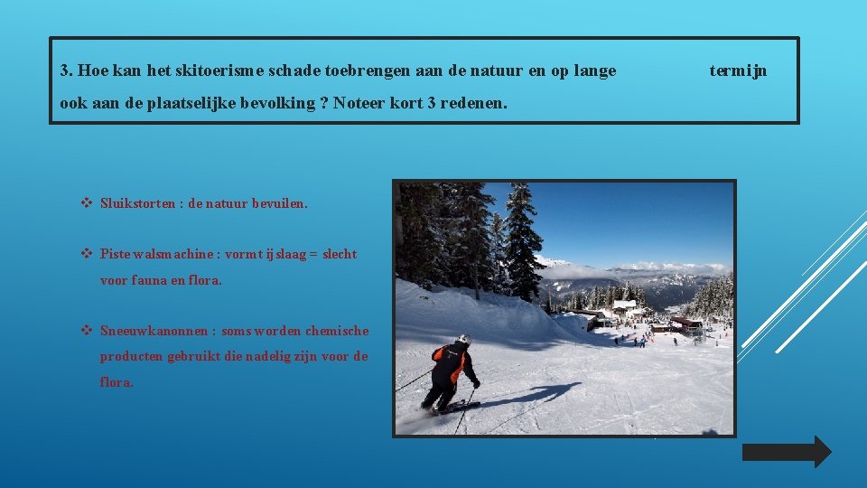 3. Hoe kan het skitoerisme schade toebrengen aan de natuur en op lange ook