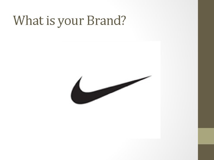 What is your Brand? 