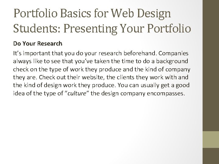 Portfolio Basics for Web Design Students: Presenting Your Portfolio Do Your Research It’s important
