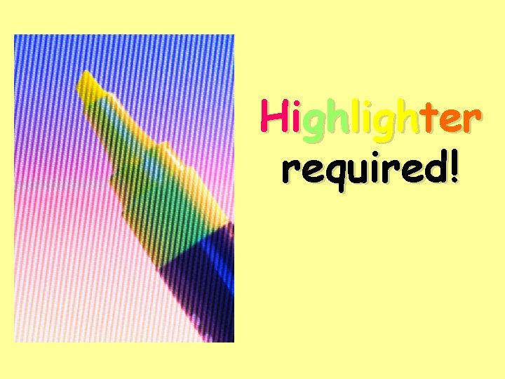 Highlighter required! 