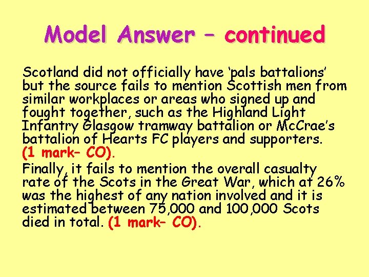 Model Answer – continued Scotland did not officially have ‘pals battalions’ but the source