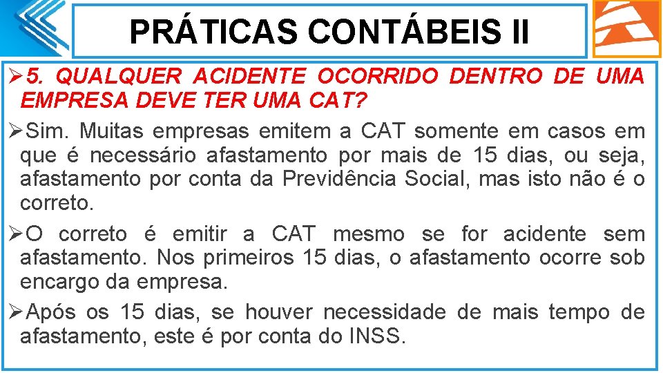 PRÁTICAS CONTÁBEIS II Ø 5. QUALQUER ACIDENTE OCORRIDO DENTRO DE UMA EMPRESA DEVE TER