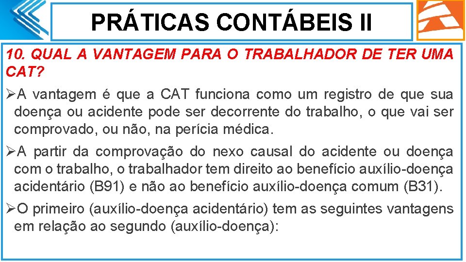 PRÁTICAS CONTÁBEIS II 10. QUAL A VANTAGEM PARA O TRABALHADOR DE TER UMA CAT?