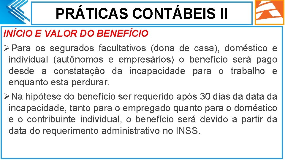 PRÁTICAS CONTÁBEIS II INÍCIO E VALOR DO BENEFÍCIO ØPara os segurados facultativos (dona de