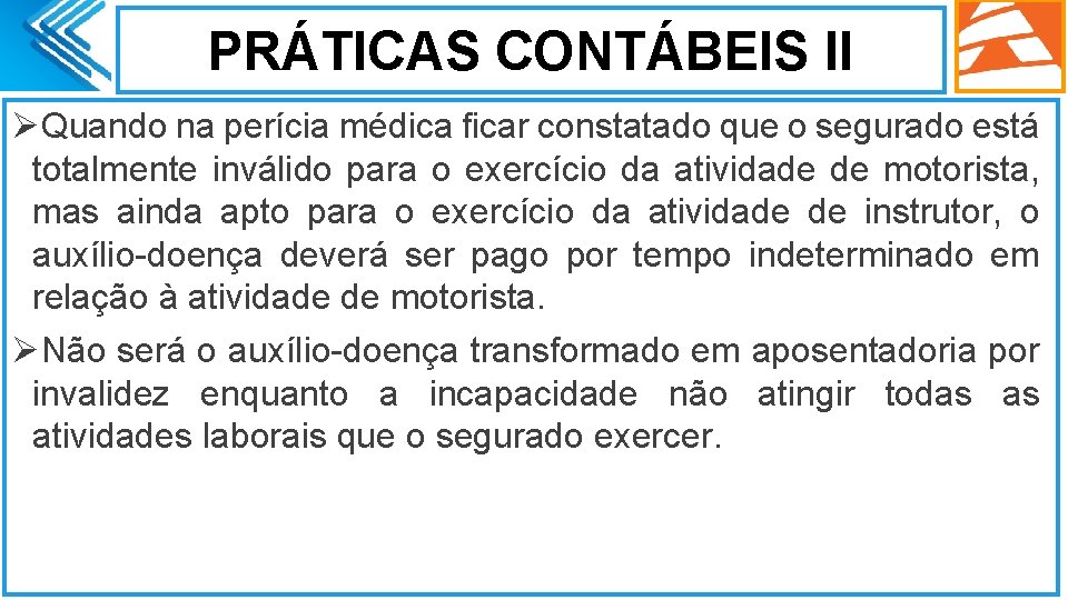 PRÁTICAS CONTÁBEIS II ØQuando na perícia médica ficar constatado que o segurado está totalmente