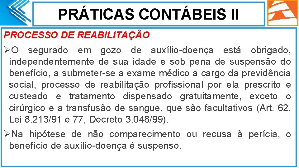 PRÁTICAS CONTÁBEIS II PROCESSO DE REABILITAÇÃO ØO segurado em gozo de auxílio-doença está obrigado,