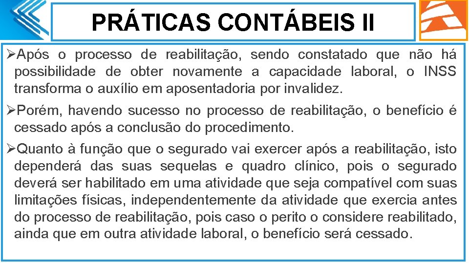 PRÁTICAS CONTÁBEIS II ØApós o processo de reabilitação, sendo constatado que não há possibilidade