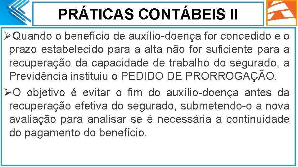 PRÁTICAS CONTÁBEIS II ØQuando o benefício de auxílio-doença for concedido e o prazo estabelecido