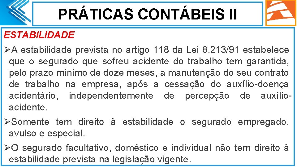 PRÁTICAS CONTÁBEIS II ESTABILIDADE ØA estabilidade prevista no artigo 118 da Lei 8. 213/91