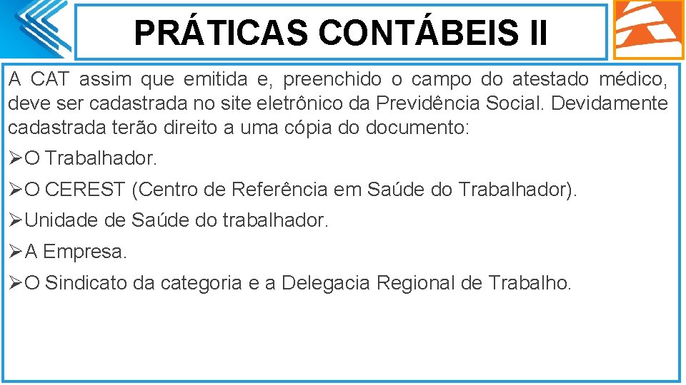 PRÁTICAS CONTÁBEIS II A CAT assim que emitida e, preenchido o campo do atestado