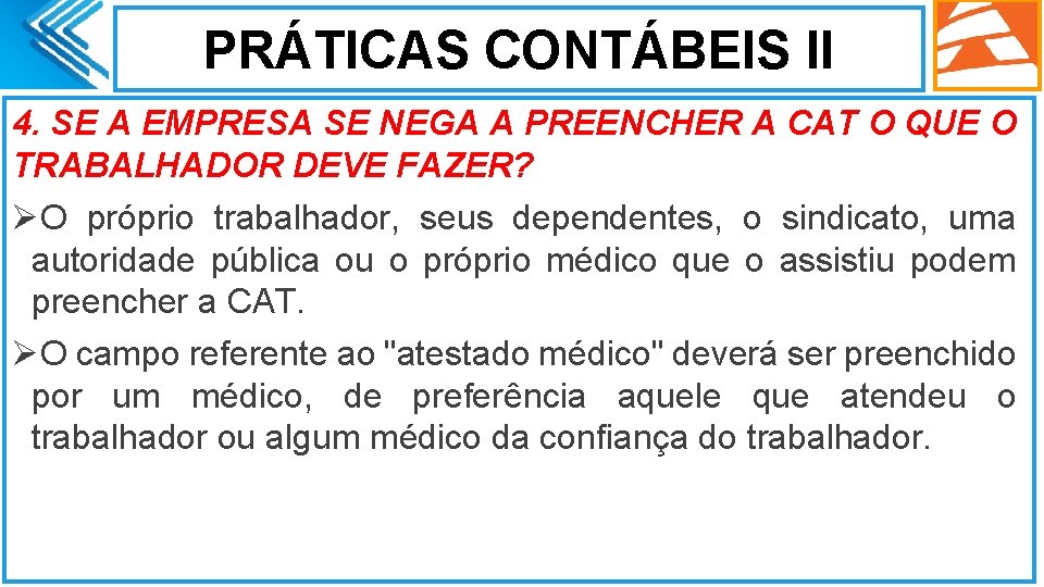 PRÁTICAS CONTÁBEIS II 4. SE A EMPRESA SE NEGA A PREENCHER A CAT O