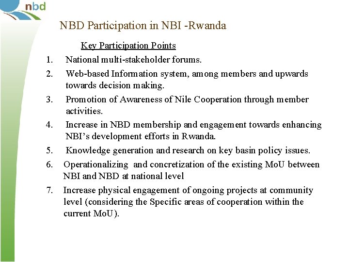 NBD Participation in NBI -Rwanda 1. 2. 3. 4. 5. 6. 7. Key Participation