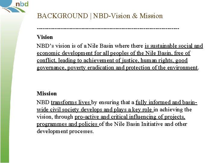 BACKGROUND | NBD-Vision & Mission -----------------------------------Vision NBD’s vision is of a Nile Basin where