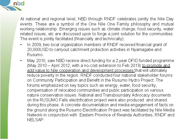 At national and regional level, NBD through RNDF celebrates jointly the Nile Day events.