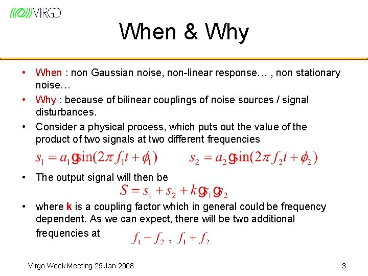 When & Why • When : non Gaussian noise, non-linear response… , non stationary