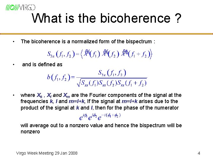 What is the bicoherence ? • The bicoherence is a normalized form of the