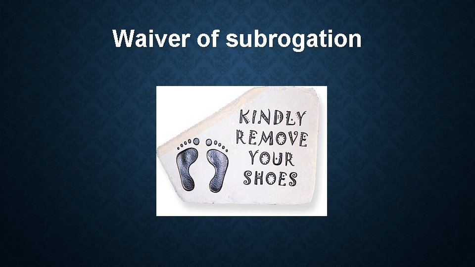 Waiver of subrogation 