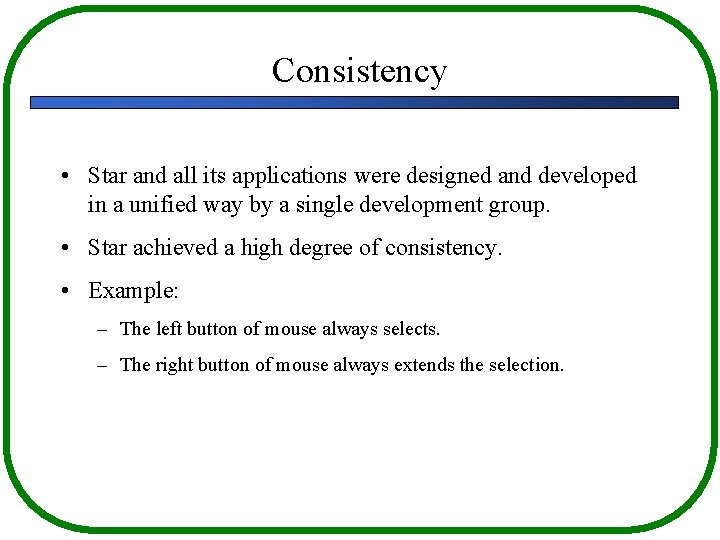 Consistency • Star and all its applications were designed and developed in a unified